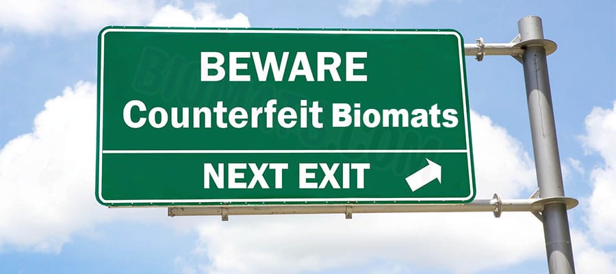 Beware Counterfeit Biomats